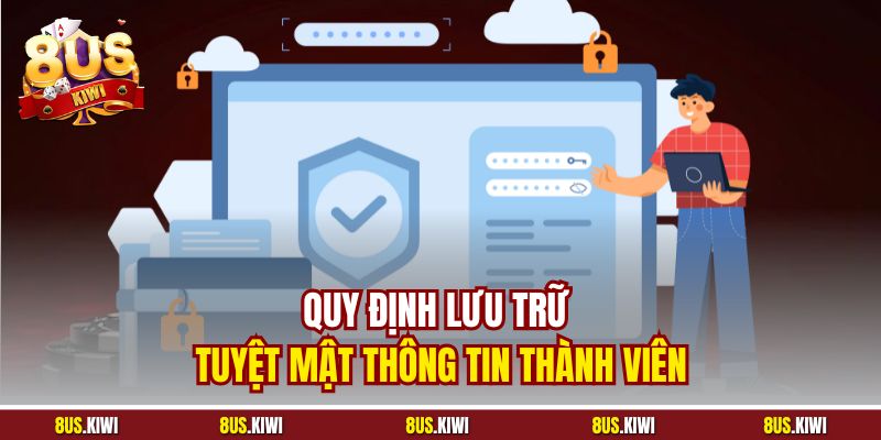 Quy định lưu trữ tuyệt mật thông tin thành viên
